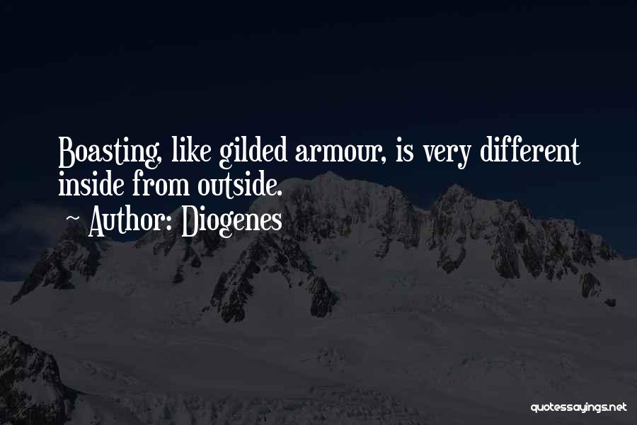 Diogenes Quotes: Boasting, Like Gilded Armour, Is Very Different Inside From Outside.