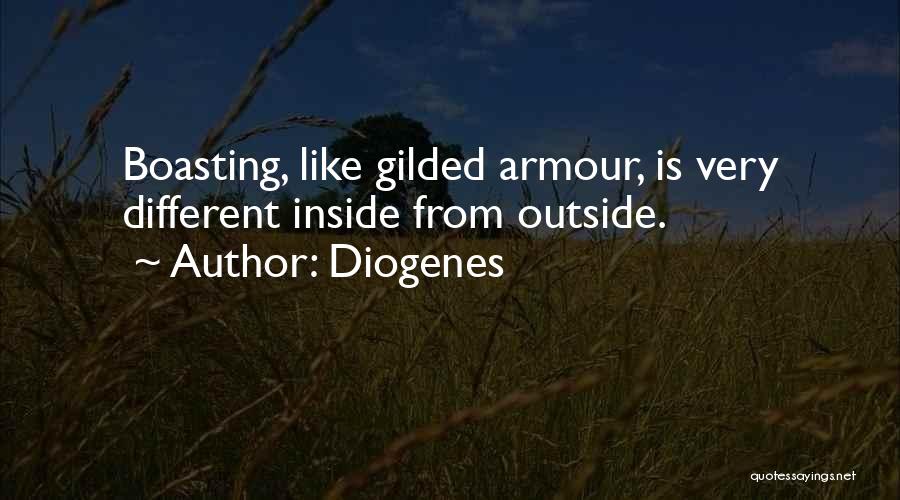 Diogenes Quotes: Boasting, Like Gilded Armour, Is Very Different Inside From Outside.