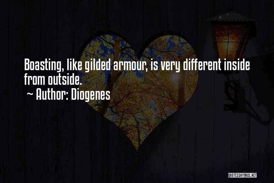 Diogenes Quotes: Boasting, Like Gilded Armour, Is Very Different Inside From Outside.