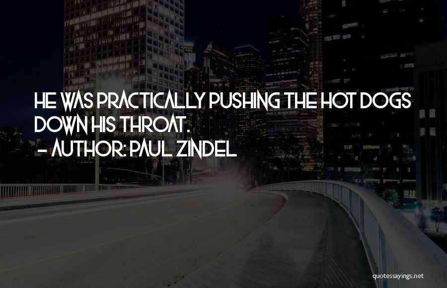 Paul Zindel Quotes: He Was Practically Pushing The Hot Dogs Down His Throat.