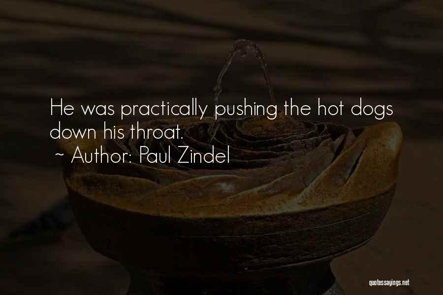 Paul Zindel Quotes: He Was Practically Pushing The Hot Dogs Down His Throat.