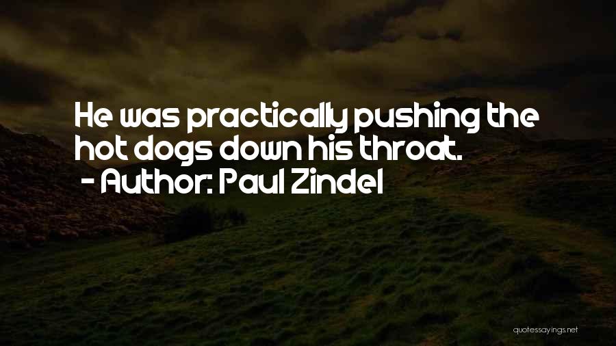 Paul Zindel Quotes: He Was Practically Pushing The Hot Dogs Down His Throat.