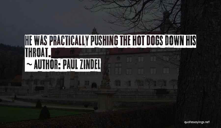 Paul Zindel Quotes: He Was Practically Pushing The Hot Dogs Down His Throat.