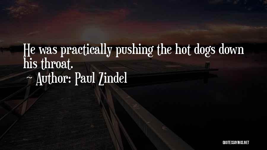 Paul Zindel Quotes: He Was Practically Pushing The Hot Dogs Down His Throat.