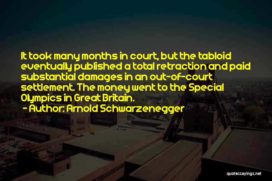 Arnold Schwarzenegger Quotes: It Took Many Months In Court, But The Tabloid Eventually Published A Total Retraction And Paid Substantial Damages In An