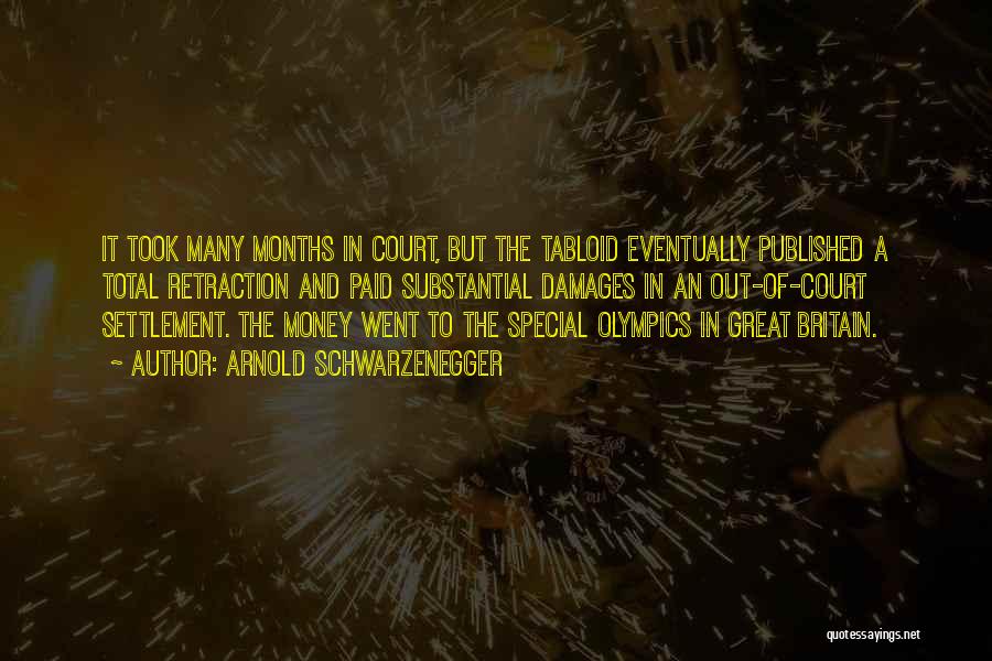 Arnold Schwarzenegger Quotes: It Took Many Months In Court, But The Tabloid Eventually Published A Total Retraction And Paid Substantial Damages In An