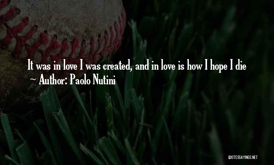 Paolo Nutini Quotes: It Was In Love I Was Created, And In Love Is How I Hope I Die