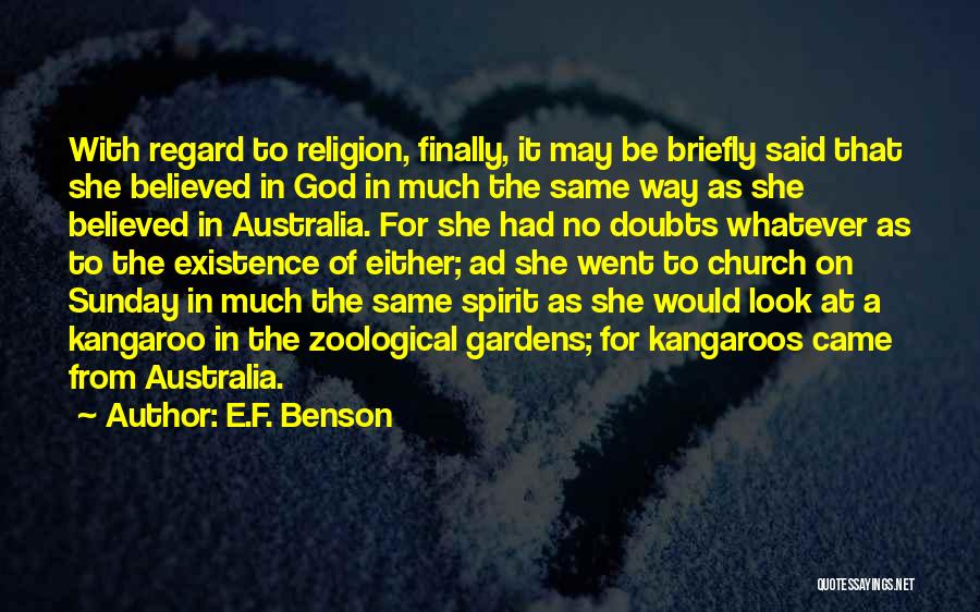 E.F. Benson Quotes: With Regard To Religion, Finally, It May Be Briefly Said That She Believed In God In Much The Same Way