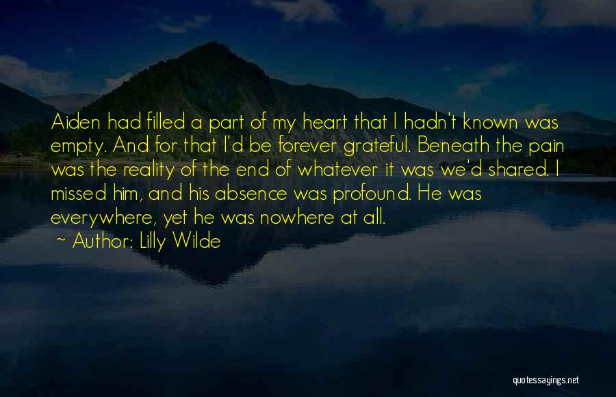 Lilly Wilde Quotes: Aiden Had Filled A Part Of My Heart That I Hadn't Known Was Empty. And For That I'd Be Forever