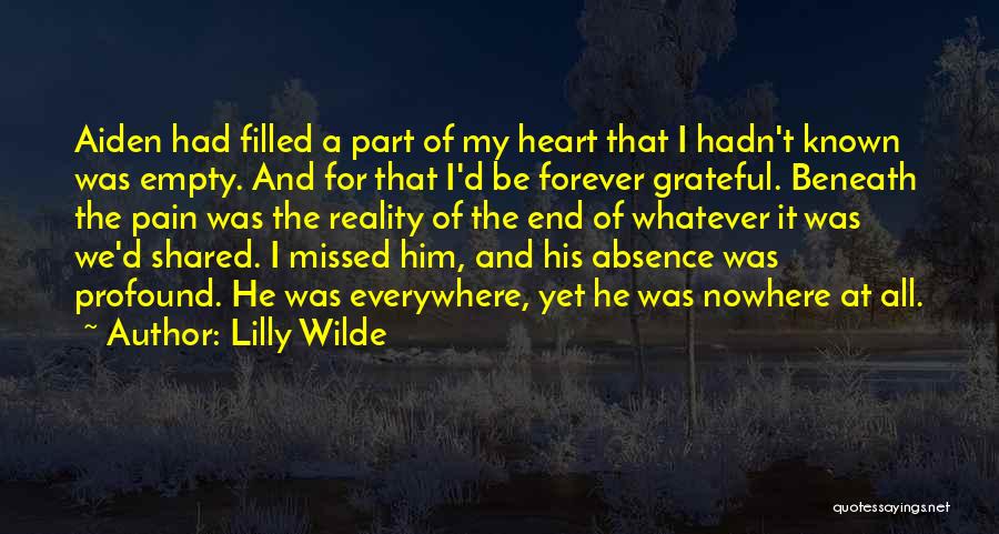 Lilly Wilde Quotes: Aiden Had Filled A Part Of My Heart That I Hadn't Known Was Empty. And For That I'd Be Forever