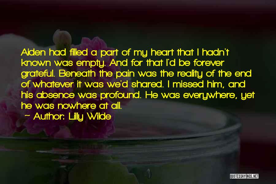 Lilly Wilde Quotes: Aiden Had Filled A Part Of My Heart That I Hadn't Known Was Empty. And For That I'd Be Forever