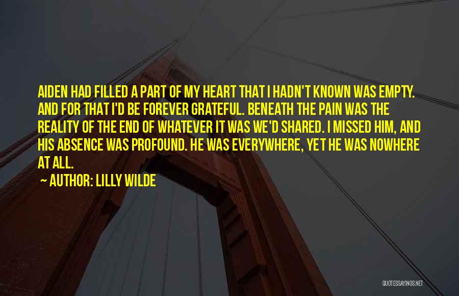 Lilly Wilde Quotes: Aiden Had Filled A Part Of My Heart That I Hadn't Known Was Empty. And For That I'd Be Forever