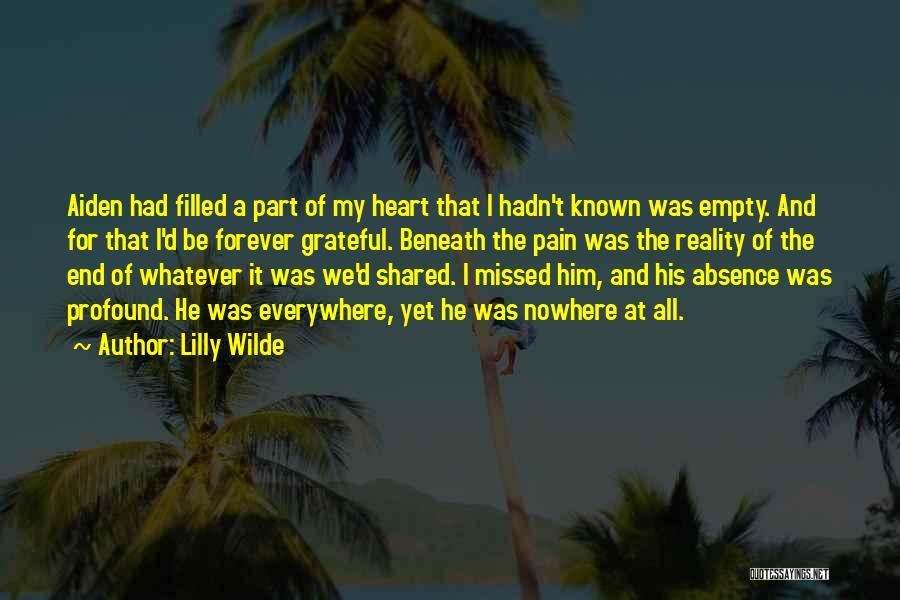 Lilly Wilde Quotes: Aiden Had Filled A Part Of My Heart That I Hadn't Known Was Empty. And For That I'd Be Forever