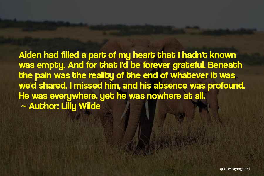 Lilly Wilde Quotes: Aiden Had Filled A Part Of My Heart That I Hadn't Known Was Empty. And For That I'd Be Forever