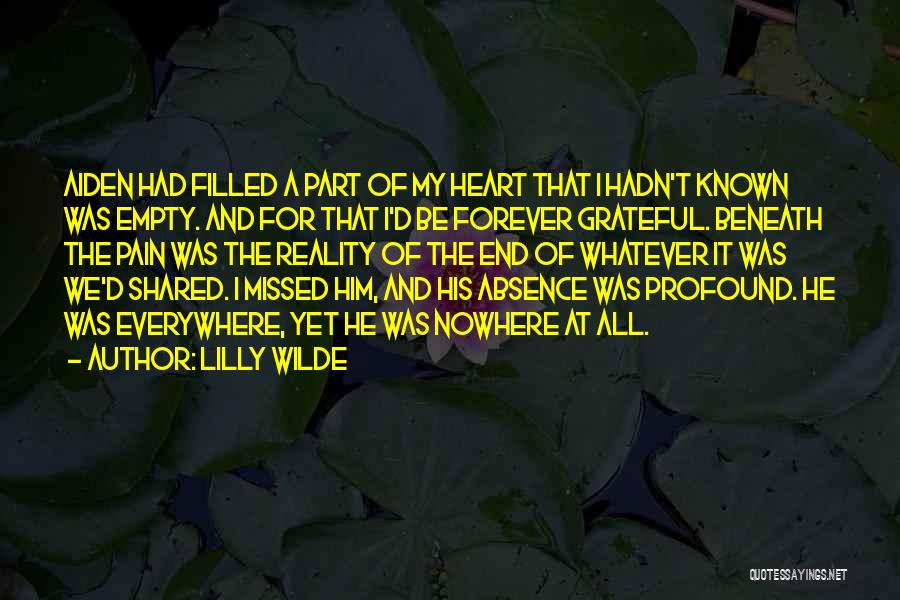 Lilly Wilde Quotes: Aiden Had Filled A Part Of My Heart That I Hadn't Known Was Empty. And For That I'd Be Forever