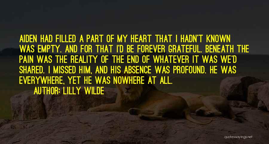 Lilly Wilde Quotes: Aiden Had Filled A Part Of My Heart That I Hadn't Known Was Empty. And For That I'd Be Forever