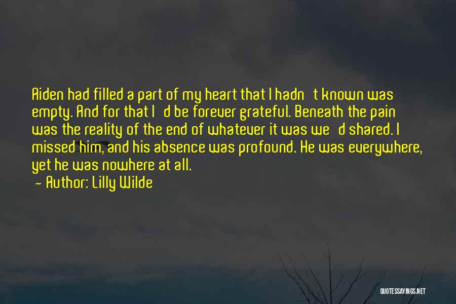 Lilly Wilde Quotes: Aiden Had Filled A Part Of My Heart That I Hadn't Known Was Empty. And For That I'd Be Forever