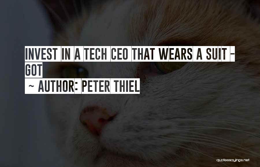 Peter Thiel Quotes: Invest In A Tech Ceo That Wears A Suit - Got