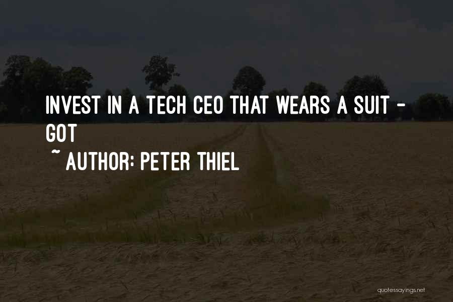 Peter Thiel Quotes: Invest In A Tech Ceo That Wears A Suit - Got