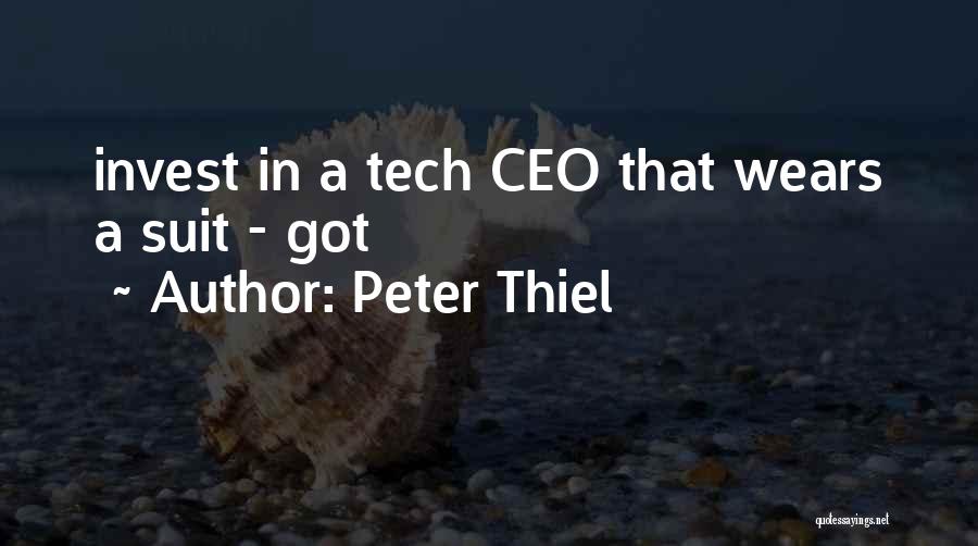 Peter Thiel Quotes: Invest In A Tech Ceo That Wears A Suit - Got