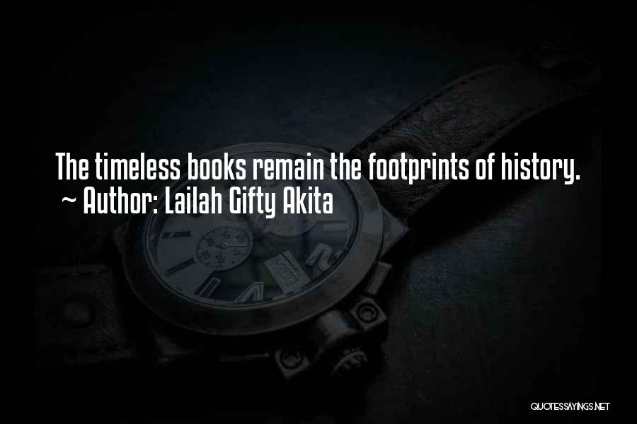 Lailah Gifty Akita Quotes: The Timeless Books Remain The Footprints Of History.