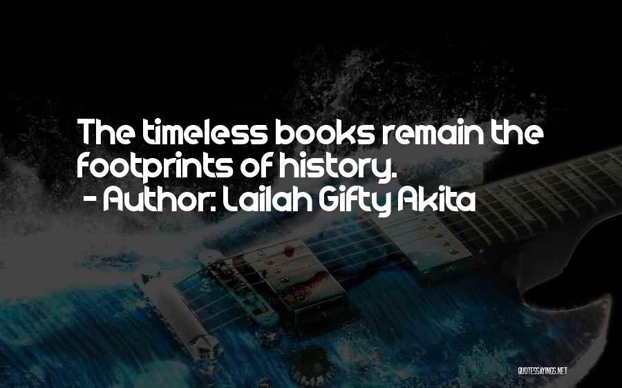 Lailah Gifty Akita Quotes: The Timeless Books Remain The Footprints Of History.