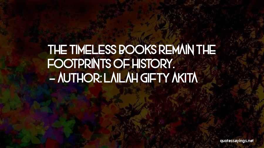 Lailah Gifty Akita Quotes: The Timeless Books Remain The Footprints Of History.