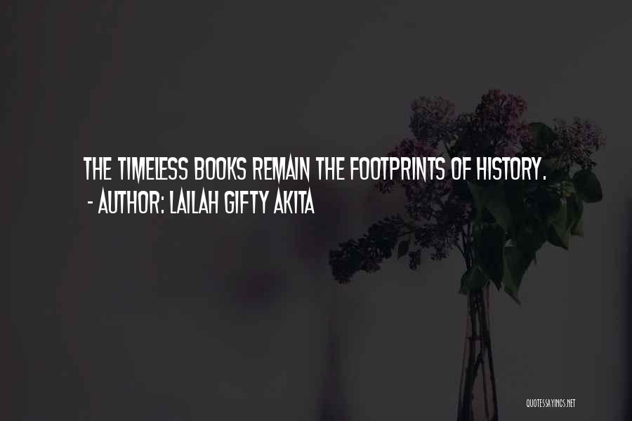 Lailah Gifty Akita Quotes: The Timeless Books Remain The Footprints Of History.