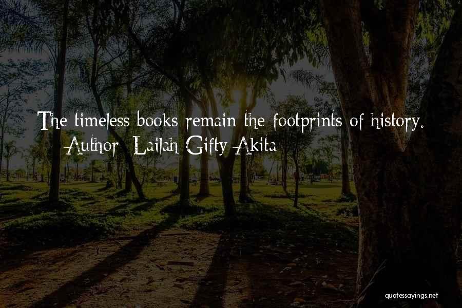 Lailah Gifty Akita Quotes: The Timeless Books Remain The Footprints Of History.