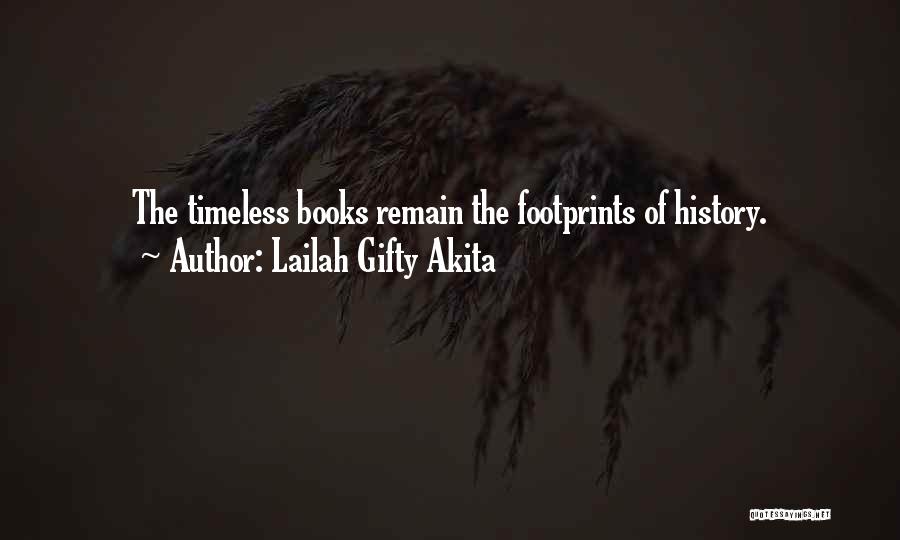 Lailah Gifty Akita Quotes: The Timeless Books Remain The Footprints Of History.
