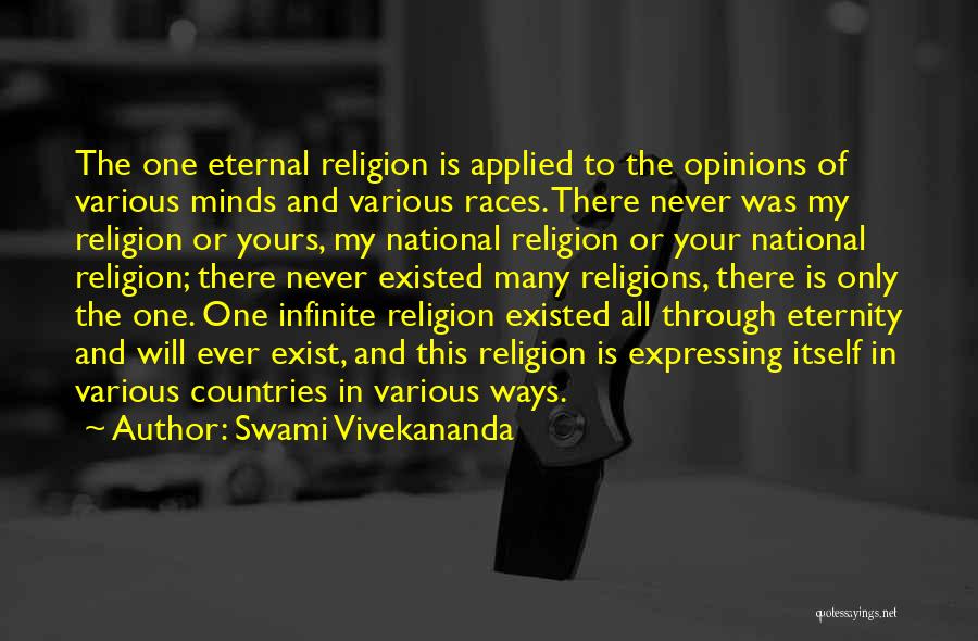 Swami Vivekananda Quotes: The One Eternal Religion Is Applied To The Opinions Of Various Minds And Various Races. There Never Was My Religion