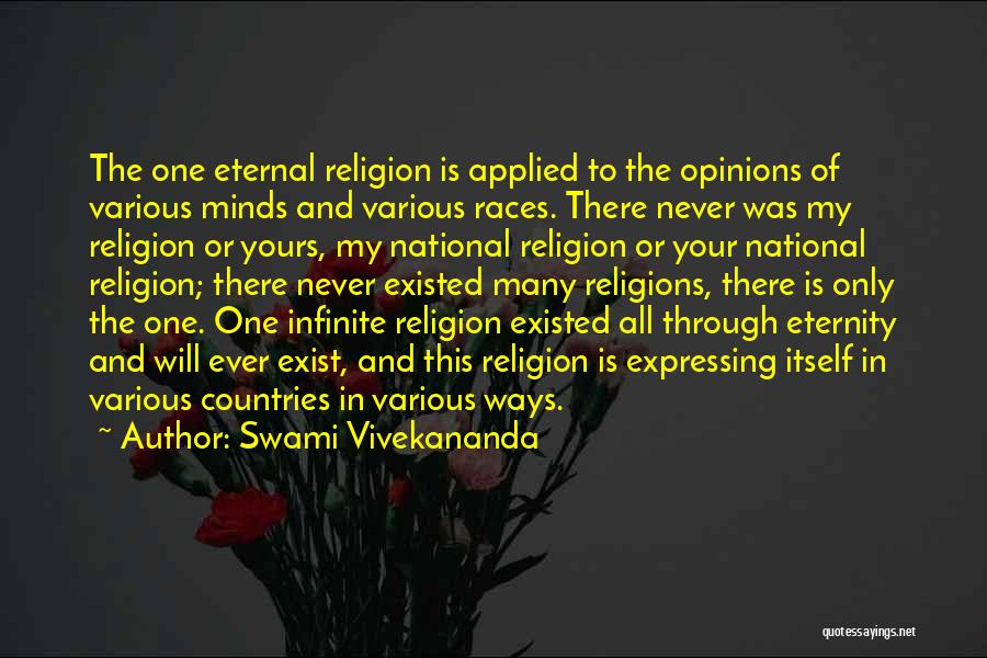 Swami Vivekananda Quotes: The One Eternal Religion Is Applied To The Opinions Of Various Minds And Various Races. There Never Was My Religion