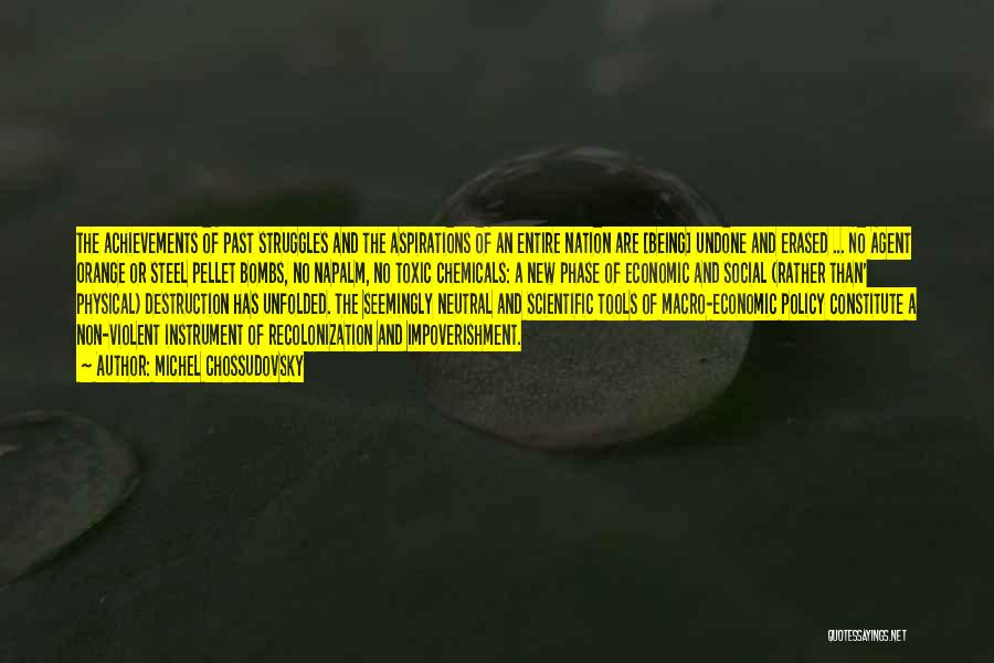 Michel Chossudovsky Quotes: The Achievements Of Past Struggles And The Aspirations Of An Entire Nation Are [being] Undone And Erased ... No Agent