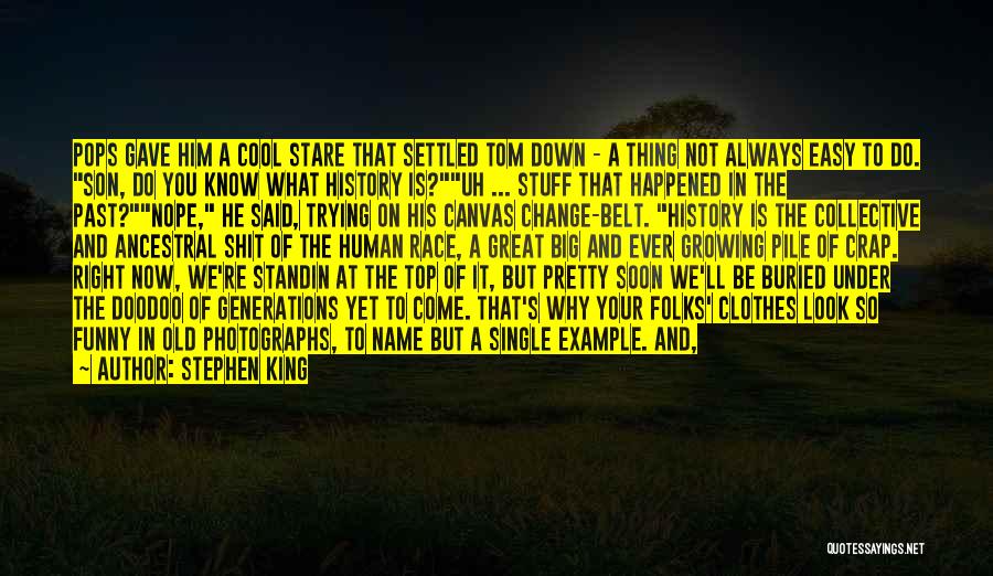 Stephen King Quotes: Pops Gave Him A Cool Stare That Settled Tom Down - A Thing Not Always Easy To Do. Son, Do