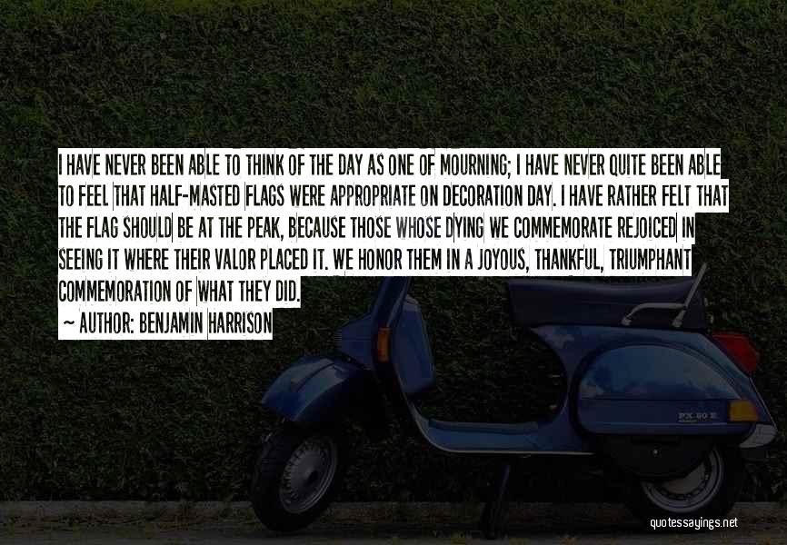 Benjamin Harrison Quotes: I Have Never Been Able To Think Of The Day As One Of Mourning; I Have Never Quite Been Able