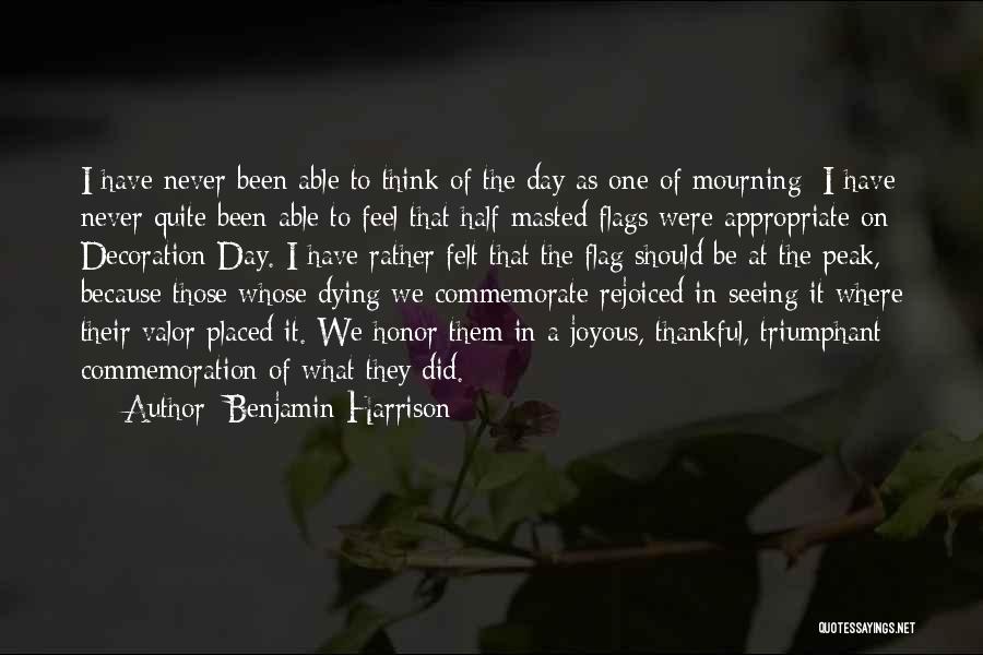 Benjamin Harrison Quotes: I Have Never Been Able To Think Of The Day As One Of Mourning; I Have Never Quite Been Able