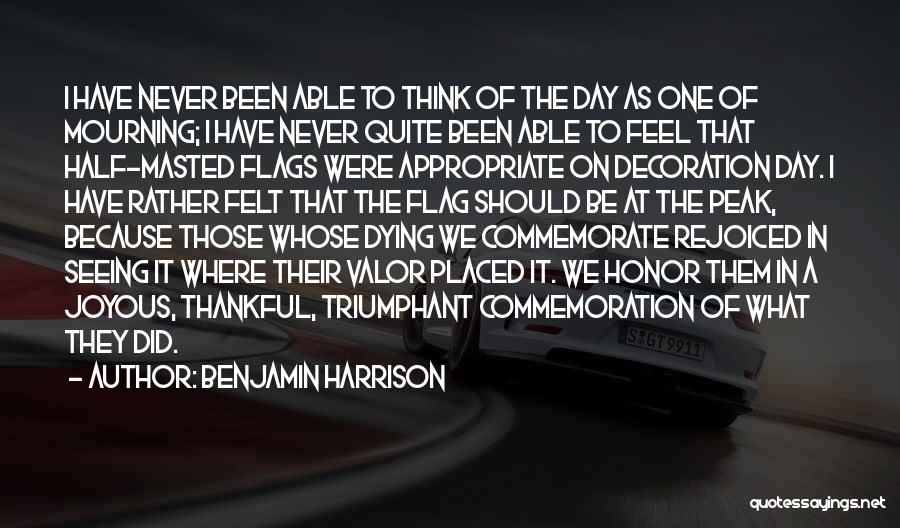 Benjamin Harrison Quotes: I Have Never Been Able To Think Of The Day As One Of Mourning; I Have Never Quite Been Able