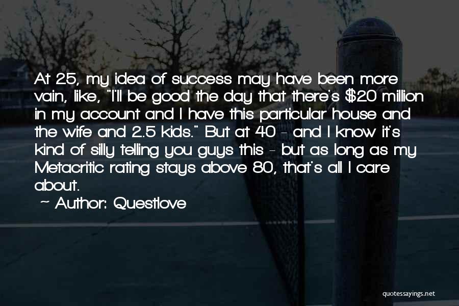 Questlove Quotes: At 25, My Idea Of Success May Have Been More Vain, Like, I'll Be Good The Day That There's $20