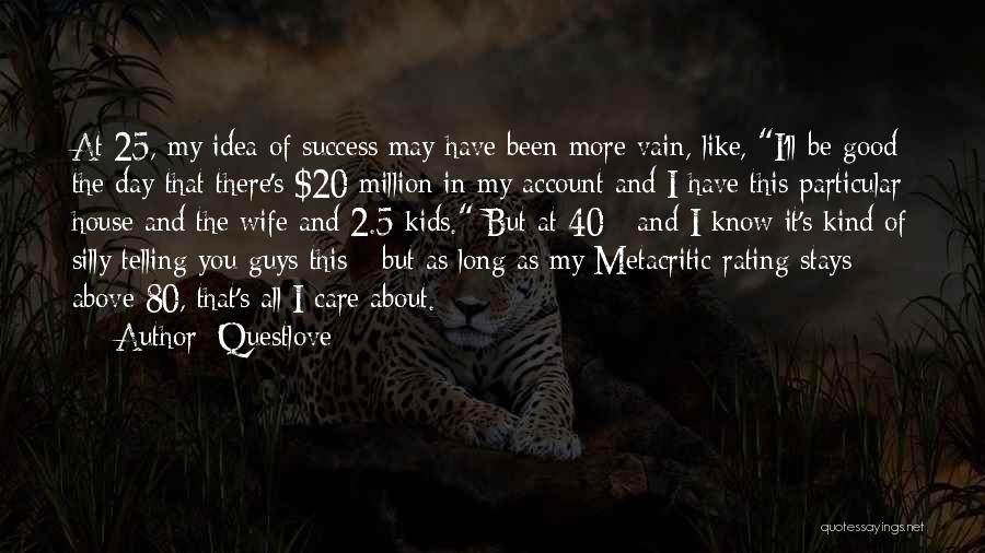 Questlove Quotes: At 25, My Idea Of Success May Have Been More Vain, Like, I'll Be Good The Day That There's $20