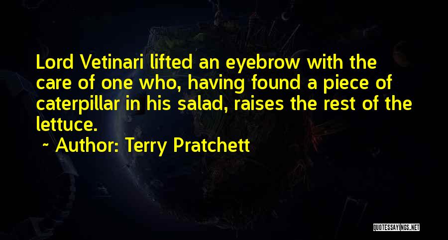 Terry Pratchett Quotes: Lord Vetinari Lifted An Eyebrow With The Care Of One Who, Having Found A Piece Of Caterpillar In His Salad,