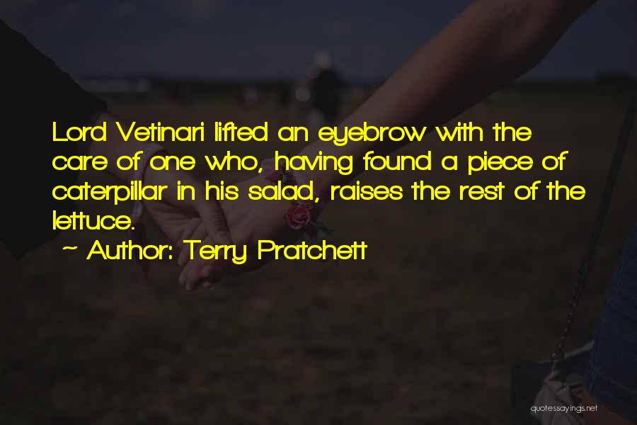 Terry Pratchett Quotes: Lord Vetinari Lifted An Eyebrow With The Care Of One Who, Having Found A Piece Of Caterpillar In His Salad,