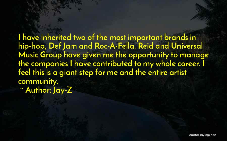 Jay-Z Quotes: I Have Inherited Two Of The Most Important Brands In Hip-hop, Def Jam And Roc-a-fella. Reid And Universal Music Group