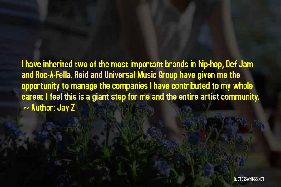 Jay-Z Quotes: I Have Inherited Two Of The Most Important Brands In Hip-hop, Def Jam And Roc-a-fella. Reid And Universal Music Group