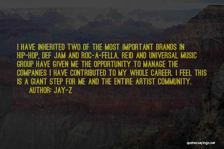 Jay-Z Quotes: I Have Inherited Two Of The Most Important Brands In Hip-hop, Def Jam And Roc-a-fella. Reid And Universal Music Group