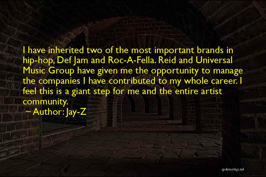 Jay-Z Quotes: I Have Inherited Two Of The Most Important Brands In Hip-hop, Def Jam And Roc-a-fella. Reid And Universal Music Group