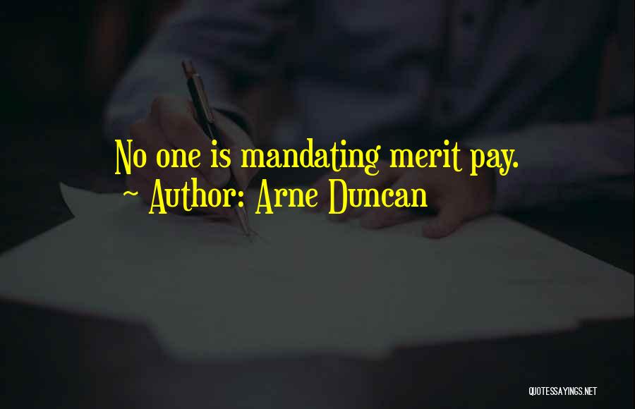 Arne Duncan Quotes: No One Is Mandating Merit Pay.