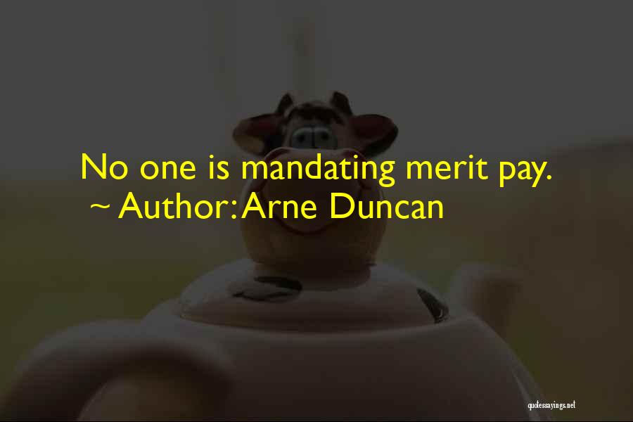 Arne Duncan Quotes: No One Is Mandating Merit Pay.