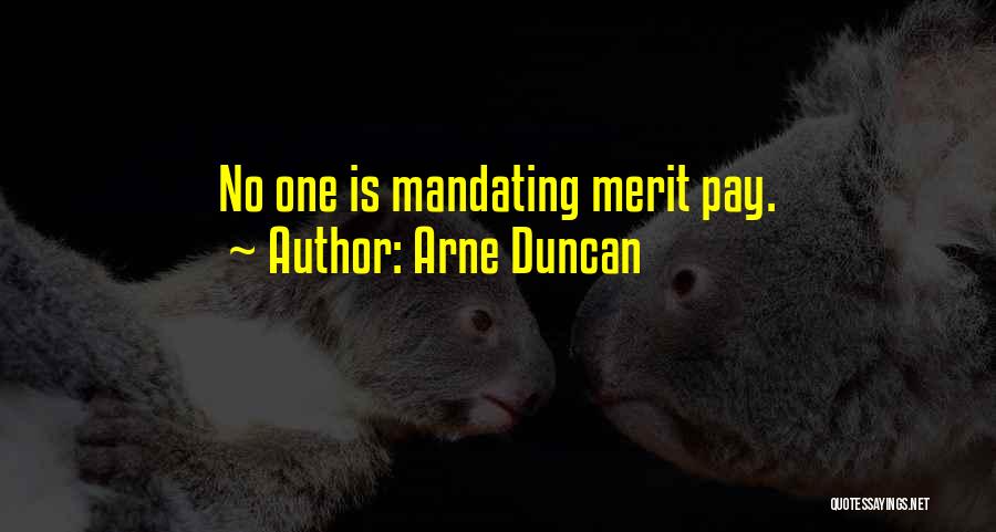 Arne Duncan Quotes: No One Is Mandating Merit Pay.