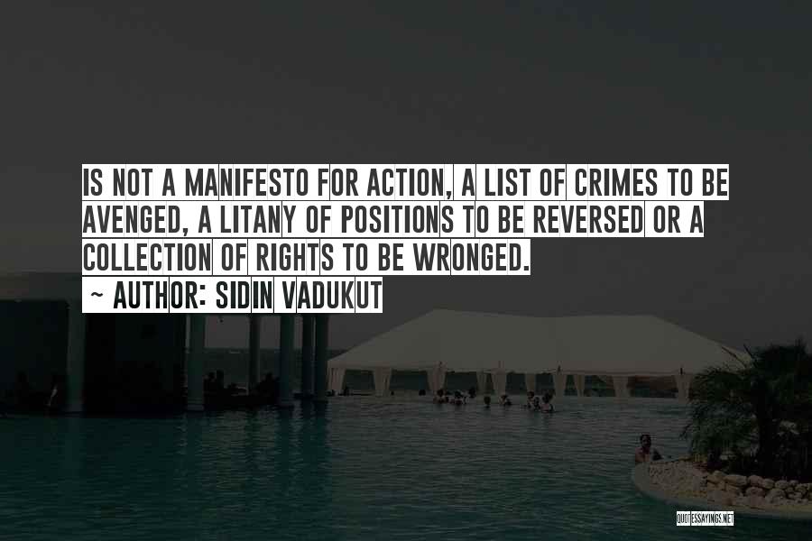 Sidin Vadukut Quotes: Is Not A Manifesto For Action, A List Of Crimes To Be Avenged, A Litany Of Positions To Be Reversed