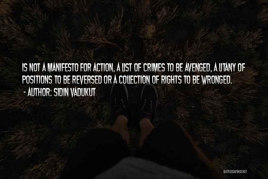 Sidin Vadukut Quotes: Is Not A Manifesto For Action, A List Of Crimes To Be Avenged, A Litany Of Positions To Be Reversed